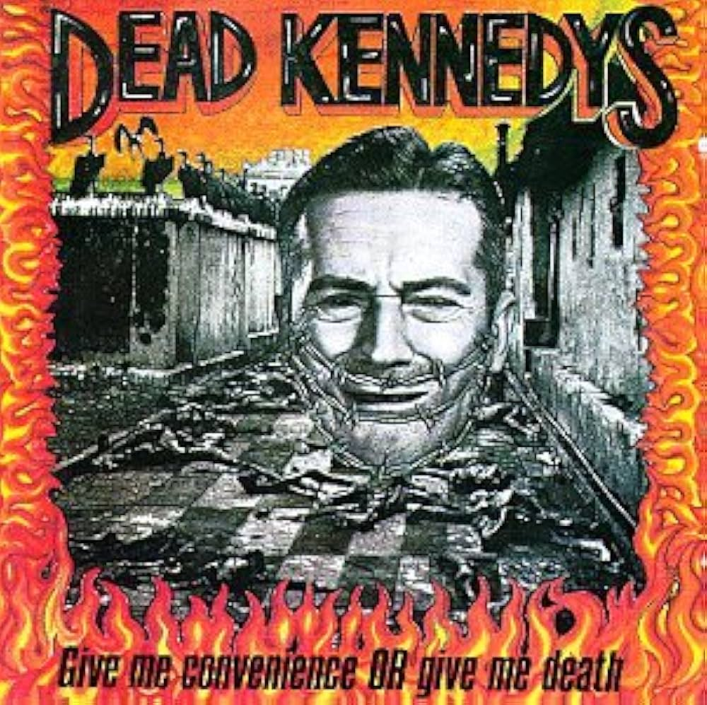 Dead Kennedys - Give Me Convenience or Give Me Death